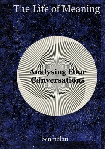 The Life of Meaning Analysing Four Conversations