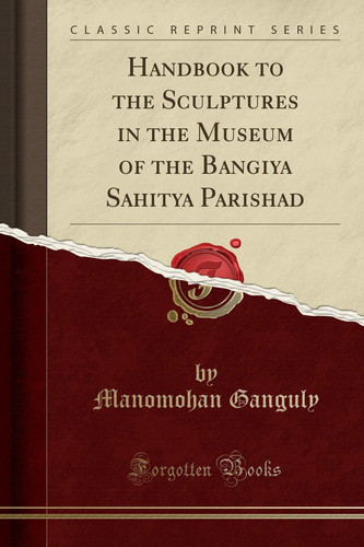 Handbook to the Sculptures in the Museum of the Bangiya Sahitya Parishad