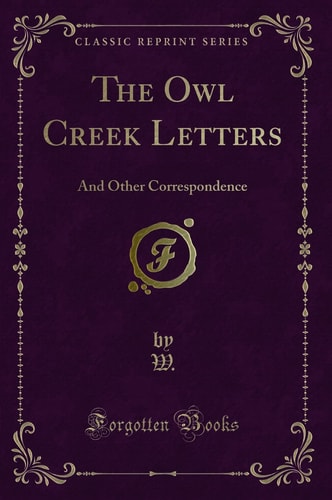 The Owl Creek Letters: And Other Correspondence (Classic Reprint)