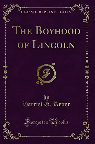 The Boyhood of Lincoln (Classic Reprint)
