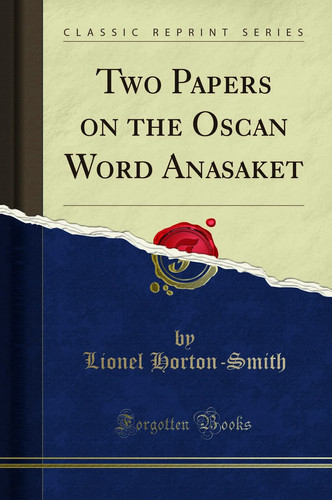 Two Papers on the Oscan Word Anasaket (Classic Reprint)