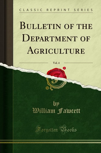 Bulletin of the Department of Agriculture, Vol. 4 (Classic Reprint)