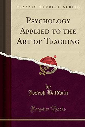 Psychology Applied to the Art of Teaching (Classic Reprint)