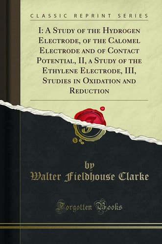 I: A Study of the Hydrogen Electrode, of the Calomel Electrode and of Contact Potential, II, a Study of the Ethylene Elec