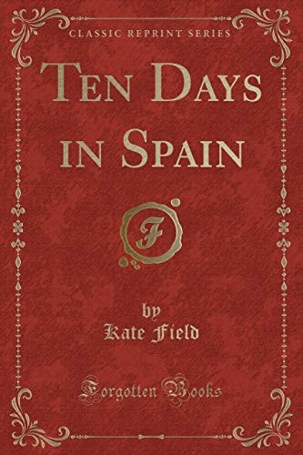 Ten Days in Spain (Classic Reprint)