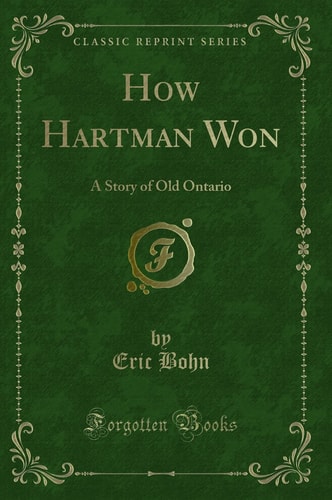 How Hartman Won A Story of Old Ontario (Classic Reprint)