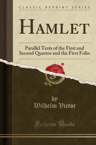 Hamlet Parallel Texts of the First and Second Quartos and the First Folio