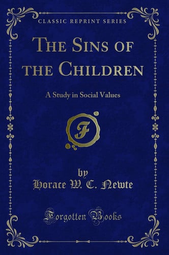 The Sins of the Children A Study in Social Values (Classic Reprint)