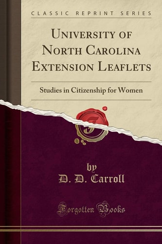 University of North Carolina Extension Leaflets: Studies in Citizenship for Women (Classic Reprint)