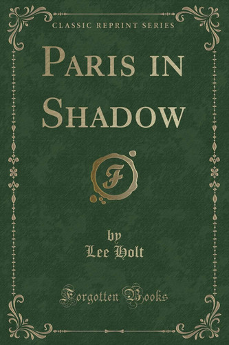 Paris in Shadow (Classic Reprint)