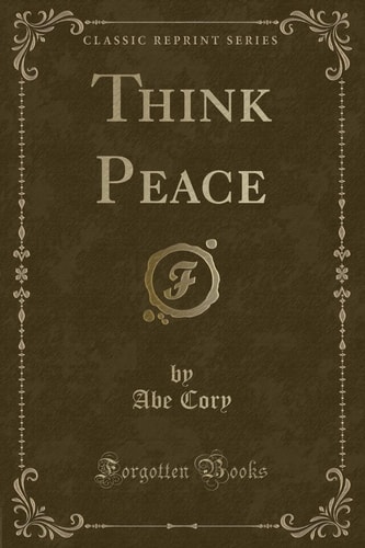 Think Peace (Classic Reprint)