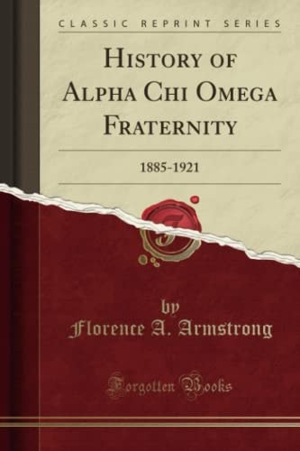 History of Alpha Chi Omega Fraternity 1885-1921 (Classic Reprint)