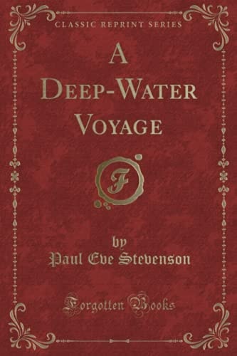 A Deep-Water Voyage (Classic Reprint)
