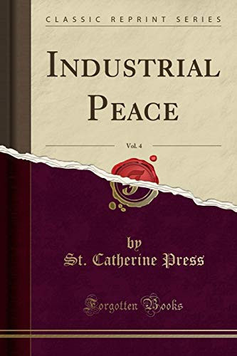 Industrial Peace, Vol. 4 (Classic Reprint)