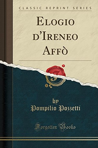 Elogio d'Ireneo Affò (Classic Reprint)