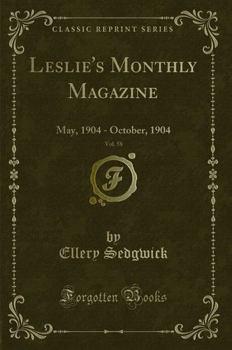 Leslie's Monthly Magazine, Vol. 58 May, 1904 October, 1904 (Classic Reprint)