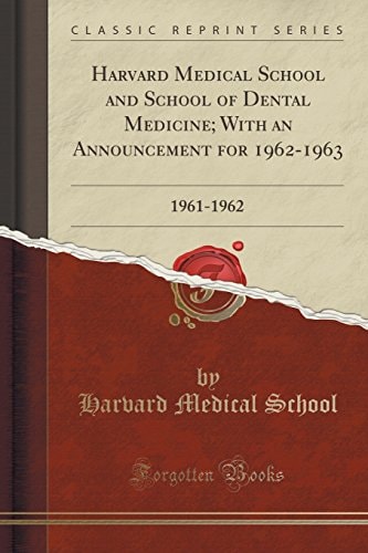 Harvard Medical School and School of Dental Medicine; With an Announcement for 1962-1963 1961-1962 (Classic Reprint)