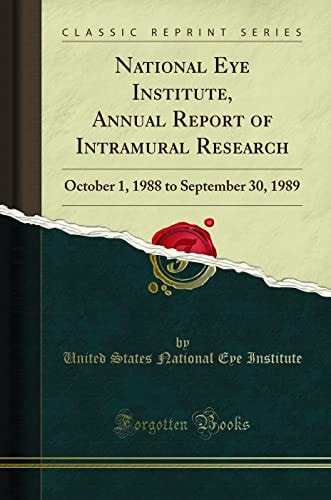 National Eye Institute, Annual Report of Intramural Research October 1, 1988 to September 30, 1989 (Classic Reprint)