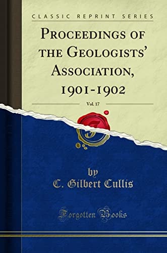 Proceedings of the Geologists' Association, 1901-1902, Vol. 17 (Classic Reprint)