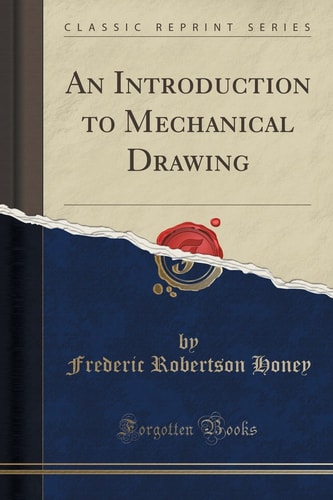 An Introduction to Mechanical Drawing (Classic Reprint)