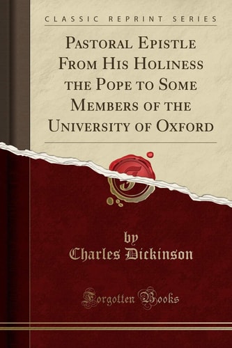 Pastoral Epistle from His Holiness the Pope to Some Members of the University of Oxford (Classic Reprint)