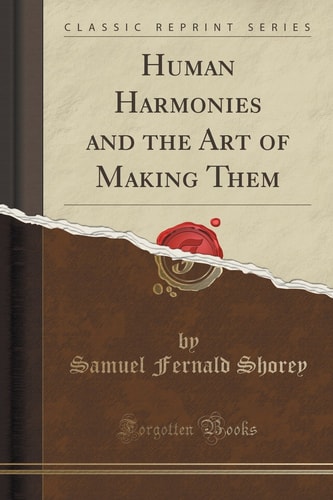 Human Harmonies and the Art of Making Them (Classic Reprint)