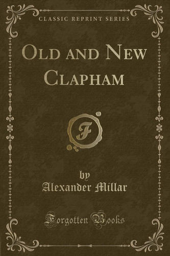 Old and New Clapham (Classic Reprint)