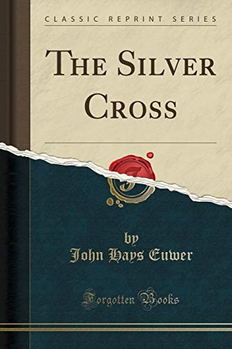 The Silver Cross (Classic Reprint)