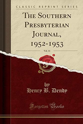 The Southern Presbyterian Journal, 1952-1953, Vol. 11 (Classic Reprint)