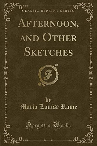Afternoon, and Other Sketches (Classic Reprint)