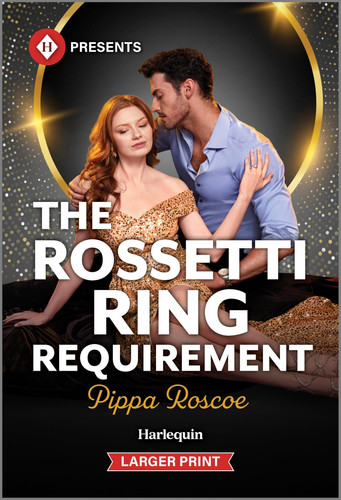 The Rossetti Ring Requirement: An Italian Playboy Billionaire Contemporary Romance (Filthy Rich Italians, 2)