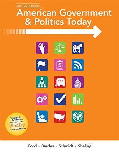 American Government and Politics Today, 2017-2018 Edition