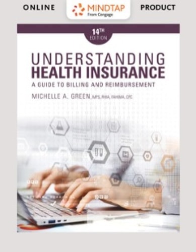 MindTap Medical Insurance & Coding, 2 terms (12 months) Instant Access for Green's Understanding Health Insurance: A Guide to Billing and Reimbursement, 14th Edition [Instant Access], 2 terms (12 months)