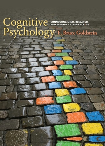 Cognitive Psychology: Connecting Mind, Research, and Everyday Experience
