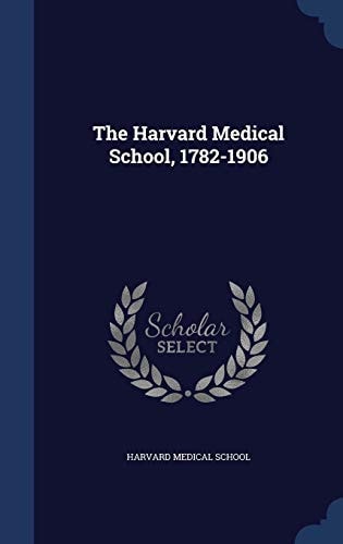 The Harvard Medical School, 1782-1906