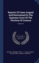Reports Of Cases Argued And Determined In The Supreme Court Of The Territory Of Arizona; Volume 10