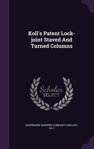 Koll's Patent Lock-Joint Staved and Turned Columns