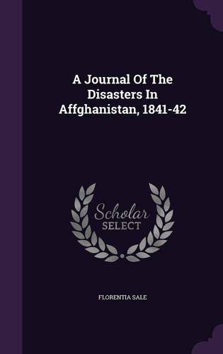 A Journal Of The Disasters In Affghanistan, 1841-42