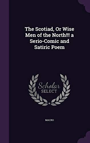 The Scotiad, Or Wise Men of the North!!! a Serio-Comic and Satiric Poem