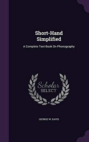 Short-Hand Simplified A Complete Text-Book On Phonography