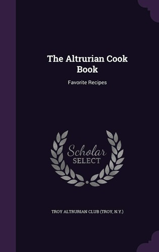 The Altrurian Cook Book Favorite Recipes
