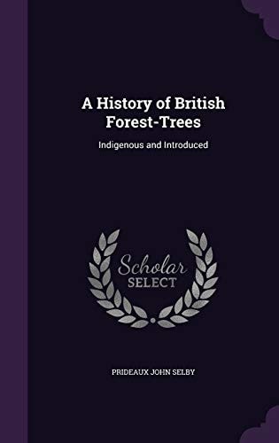 A History of British Forest-Trees Indigenous and Introduced