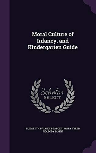 Moral Culture of Infancy, and Kindergarten Guide