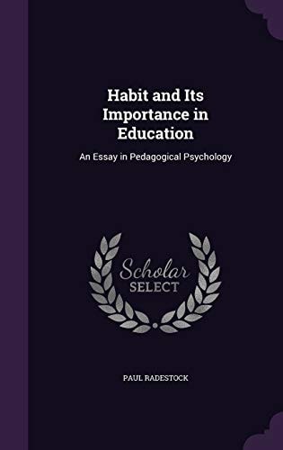 Habit and Its Importance in Education An Essay in Pedagogical Psychology