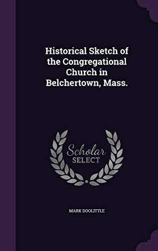 Historical Sketch of the Congregational Church in Belchertown, Mass.