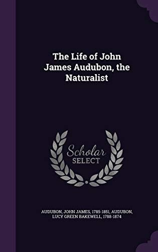 The Life of John James Audubon, the Naturalist
