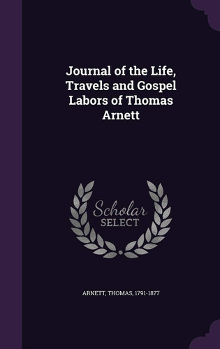 Journal of the Life, Travels and Gospel Labors of Thomas Arnett