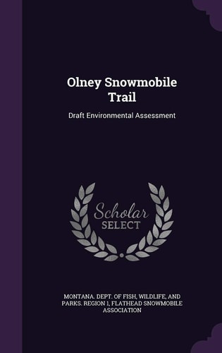 Olney Snowmobile Trail Draft Environmental Assessment