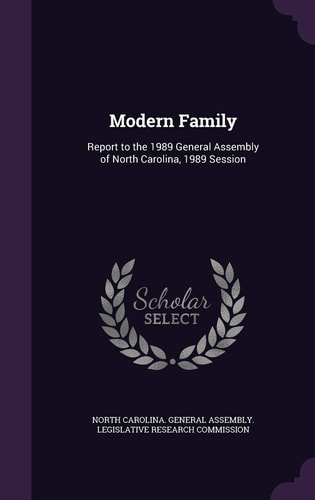 Modern Family Report to the 1989 General Assembly of North Carolina, 1989 Session
