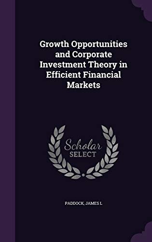 Growth Opportunities and Corporate Investment Theory in Efficient Financial Markets